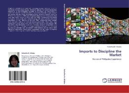 Imports to Discipline the Market di Rafaelita M. Aldaba edito da LAP Lambert Acad. Publ.