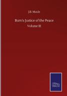 Burn's Justice of the Peace di J. B. Maule edito da Salzwasser-Verlag GmbH
