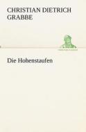 Die Hohenstaufen di Christian Dietrich Grabbe edito da Tredition Classics