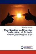 New Charities and Societies Proclamation of Ethiopia di Kuribachew Gullumma edito da LAP Lambert Academic Publishing