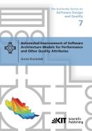 Automated Improvement of Software Architecture Models for Performance and Other Quality Attributes di Anne Koziolek edito da Karlsruher Institut für Technologie