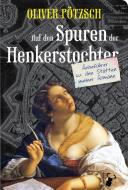 Auf den Spuren der Henkerstochter di Oliver Pötzsch edito da Hirschkäfer Verlag