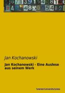 Jan Kochanowski - Eine Auslese aus seinem Werk di Jan Kochanowski edito da Bremen University Press