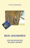 Mein Jakobsweg di Sylvia Nürnberger edito da Re Di Roma-Verlag