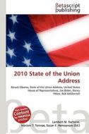 2010 State of the Union Address di Lambert M. Surhone, Miriam T. Timpledon, Susan F. Marseken edito da Betascript Publishing