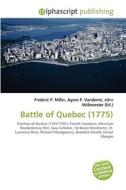 Battle Of Quebec (1775) di #Miller,  Frederic P. Vandome,  Agnes F. Mcbrewster,  John edito da Vdm Publishing House