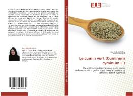 Le cumin vert (Cuminum cyminum L.) di Iness Bettaieb Rebey, Brahim Marzouk edito da Editions universitaires europeennes EUE
