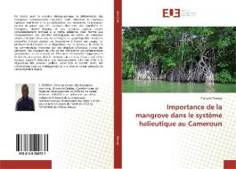 Importance de la mangrove dans le système halieutique au Cameroun di François Tiotsop edito da Éditions universitaires européennes