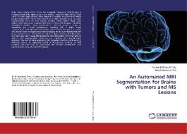 An Automated MRI Segmentation for Brains with Tumors and MS Lesions di Yaswanth Bhanu Murthy, Anne Koteswara Rao edito da LAP Lambert Academic Publishing