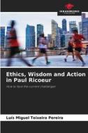 Ethics, Wisdom and Action in Paul Ricoeur di Luís Miguel Teixeira Pereira edito da Our Knowledge Publishing