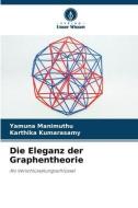 Die Eleganz der Graphentheorie di Yamuna Manimuthu, Karthika Kumarasamy edito da Verlag Unser Wissen