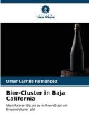Bier-Cluster in Baja California di Omar Carrillo Hernández edito da Verlag Unser Wissen