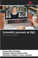 Scientific Journals at OJS di Carlos Rios-Campos, Roberto Carlos Cachay Silva, Hamilton Vladimir Cueva Campos edito da Our Knowledge Publishing