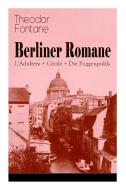 Berliner Romane di Theodor Fontane edito da E-artnow