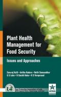 Plant Health Managmenet for Food Security: Issues and Approaches di Dr B Sarath Babu edito da Astral International