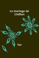Le mariage de Chiffon di Gyp edito da Alpha Edition