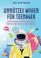 Unnützes Wissen für Teenager di Lea Winterer edito da Bookmundo Direct