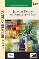 JUDICIAL REVIEW IN COMPARATIVE LAW. Course of Lectures. Cambridge 1985-1986 di Allan R. Brewer-Carias edito da EDICIONES OLEJNIK