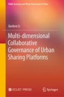 Multi-Dimensional Collaborative Governance of Urban Sharing Platforms di Jiachen Li edito da SPRINGER NATURE