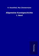 Allgemeine Kunstgeschichte di H. Zimmermann Knackfuß edito da TP Verone Publishing