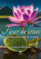 Fleur de lotus di François Beyens edito da Le Lys Bleu