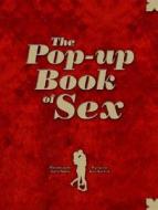 The Pop-up Book Of Sex di Melcher Media, Gary Greenberg, Kees Moerbeek edito da Harpercollins Publishers Inc