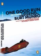 One Good Run: The Legend of Burt Munro di Tim Hanna edito da PENGUIN RANDOM HOUSE NEW ZEALA