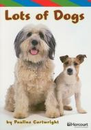 Lots of Dogs di Pauline Cartwright edito da Harcourt School Publishers