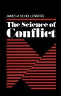 The Science of Conflict di James A. Schellenberg edito da OXFORD UNIV PR