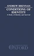 Conditions of Identity: A Study in Identity and Survival di Andrew Brennan edito da OXFORD UNIV PR