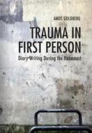 Trauma in First Person di Amos Goldberg edito da Indiana University Press