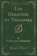 Les Déracinés Du Tanganika (Classic Reprint) di Charles de la Paquerie edito da Forgotten Books