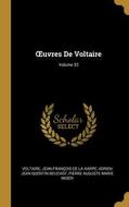 OEuvres De Voltaire; Volume 33 di Voltaire, Jean-François De La Harpe, Adrien Jean Quentin Beuchot edito da WENTWORTH PR