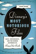 Disney's Most Notorious Film di Jason Sperb edito da University of Texas Press