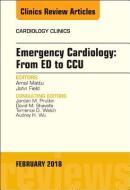 Emergency Cardiology: From ED to CCU, An Issue of Cardiology Clinics di Amal Mattu, John Field edito da Elsevier - Health Sciences Division