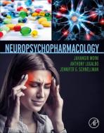 Neuropsychopharmacology di Jahangir Moini, Anthony Logalbo, Jennifer Schnellmann edito da ACADEMIC PR INC