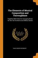 The Elements Of Musical Composition And Thoroughbase di Isaac Baker Woodbury edito da Franklin Classics Trade Press