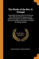The Works Of The Rev. H. Scougal di Henry Scougal, George Garden edito da Franklin Classics Trade Press