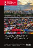 Routledge Handbook Of Urban Food Governance edito da Taylor & Francis Ltd
