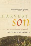 Harvest Son: Planting Roots in American Soil di David Mas Masumoto edito da W W NORTON & CO
