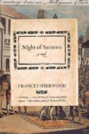 Night of Sorrows di Frances Sherwood edito da W W NORTON & CO