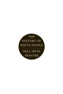 The History of White People di Nell Irvin Painter edito da WW Norton & Co