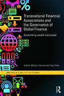 Transnational Financial Associations And The Governance Of Global Finance di Heather McKeen-Edwards, Tony Porter edito da Taylor & Francis Ltd