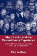Marx, Lenin, and the Revolutionary Experience di Paul LeBlanc edito da Taylor & Francis Ltd