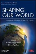 Shaping Our World di Gretar Tryggvason, Diran Apelian edito da John Wiley And Sons Ltd