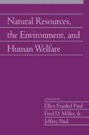 Natural Resources, the Environment, and Human Welfare: Volume 26, Part 2 di Ellen Frankel Paul edito da Cambridge University Press