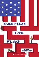 Capture the Flag di Kate Messner edito da SCHOLASTIC