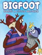 Bigfoot Wants a Little Brother di Martha Brockenbrough, Samantha Berger edito da ORCHARD BOOKS