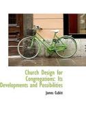Church Design For Congregations di James Cubitt edito da Bibliolife