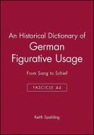 An Historical Dictionary of German Figurative Usage, Fascicle 44 di Keith Spalding edito da Wiley-Blackwell